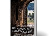 Prva Masonska Loža u Srbiji “Bajram Beg”